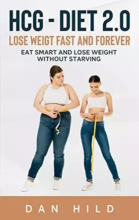 Couverture du produit · hcg - Diet 2.0: Lose Weigt Fast And Forever: Eat Smart and Lose Weight Without Starving