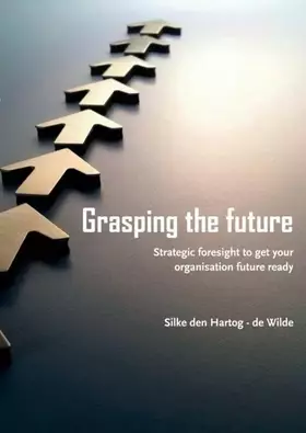 Couverture du produit · Grasping the future: Strategic foresight to get your organisation future ready