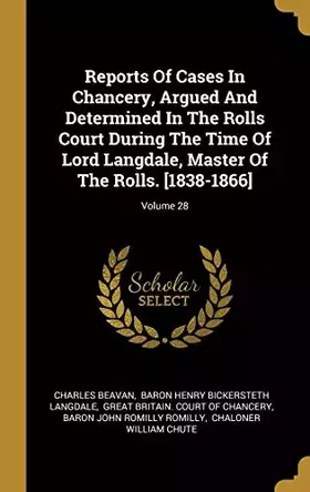 Couverture du produit · Reports Of Cases In Chancery, Argued And Determined In The Rolls Court During The Time Of Lord Langdale, Master Of The Rolls. [