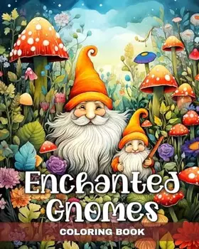 Couverture du produit · Enchanted Gnomes Coloring Book: Fantasy Coloring Pages for Adults with Adorable Gnome Illustrations