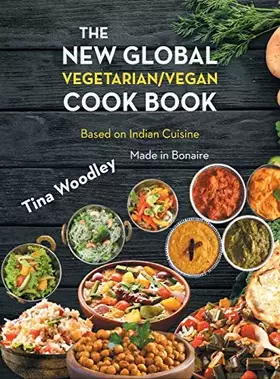 Couverture du produit · The New Global Vegetarian/Vegan Cook book Base on the Indian Cuisine: Made in Bonaire