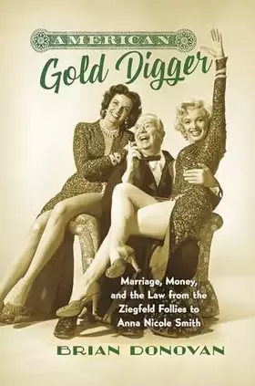 Couverture du produit · American Gold Digger: Marriage, Money, and the Law from the Ziegfeld Follies to Anna Nicole Smith (Gender and American Culture)