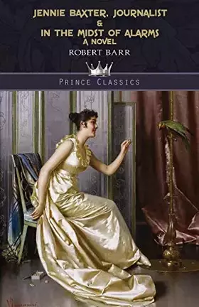 Couverture du produit · Jennie Baxter, Journalist & In the Midst of Alarms (Prince Classics)