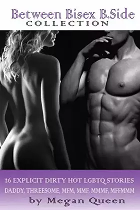 Couverture du produit · Between - Bisex - B.Side - Collection: 26 Explicit Dirty Hot LGBTQ Short Stories - Daddy, Threesome, Mfm, Mmf, Mmmf, Mffmmm