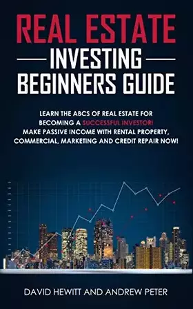 Couverture du produit · Real Estate Investing Beginners Guide: Learn the ABCs of Real Estate for Becoming a Successful Investor! Make Passive Income wi