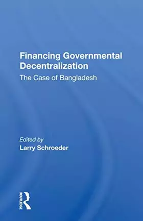 Couverture du produit · Financing Governmental Decentralization: The Case Of Bangladesh