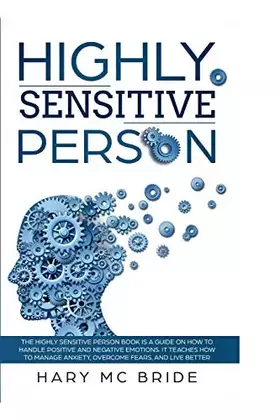 Couverture du produit · Higly Sensitive Person: The Highly Sensitive Person Book is a guide on how to handle positive and negative emotions. It teaches