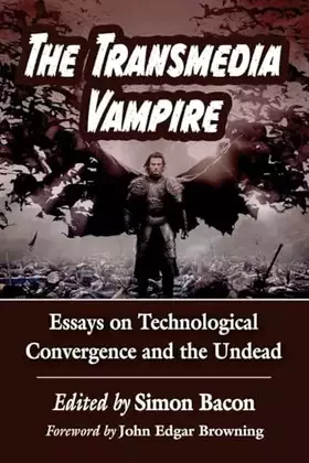 Couverture du produit · The Transmedia Vampire: Essays on Technological Convergence and the Undead