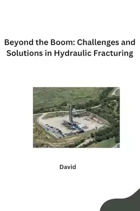 Couverture du produit · Beyond the Boom: Challenges and Solutions in Hydraulic Fracturing: DE