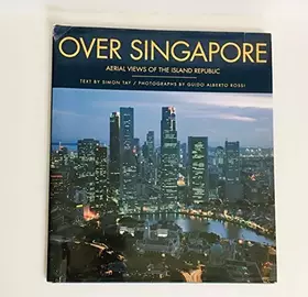 Couverture du produit · Over Singapore - Aerial Views Of The Island Republic