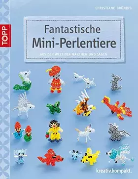 Couverture du produit · Fantastische Mini-Perlentiere: Aus der Welt der Märchen und Sagen (kreativ.kompakt.)