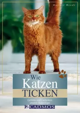 Couverture du produit · Wie Katzen ticken: Gefühle und Gedanken unserer Stubentiger (Cadmos Heimtierpraxis)