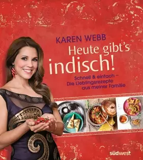Couverture du produit · Heute gibt's indisch!: Schnell & einfach - Die Lieblingsrezepte aus meiner Familie