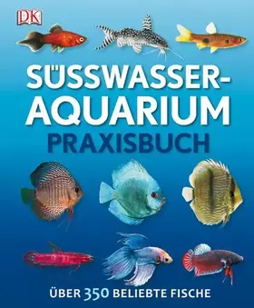Couverture du produit · Süßwasser-Aquarium: Praxisbuch Über 350 beliebte Fische