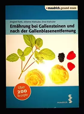 Couverture du produit · Ernährung bei Gallensteinen und nach der Gallenblasenentfernung: Über 200 Rezepte (maudrich.gesund essen)