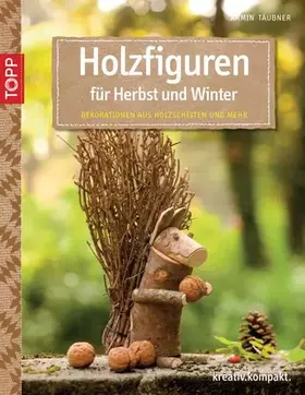 Couverture du produit · Holzfiguren für Herbst und Winter: Dekorationen aus Holzscheiten und mehr (kreativ.kompakt.)