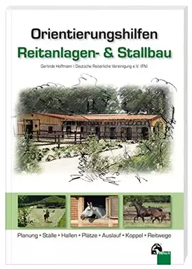 Couverture du produit · Orientierungshilfen Reitanlagen- und Stallbau: Planung - Ställe - Hallen - Plätze - Auslauf - Koppel - Reitwege
