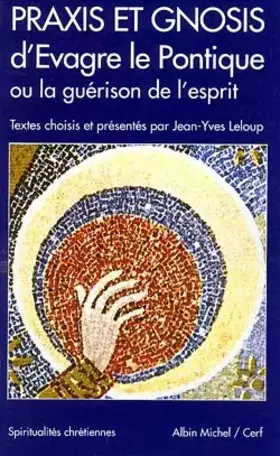 Couverture du produit · Praxis et Gnosis d'Evagre le Pontique, ou, La guérison de l'esprit