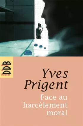 Couverture du produit · Face au harcèlement moral