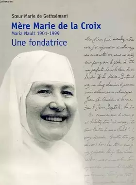 Couverture du produit · Mère Marie de la Croix, Maria Nault, 1901-1999: Une fondatrice