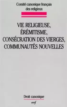 Couverture du produit · Vie religieuse, érémitisme, consécration des vierges, communautés nouvelles : Études canoniques