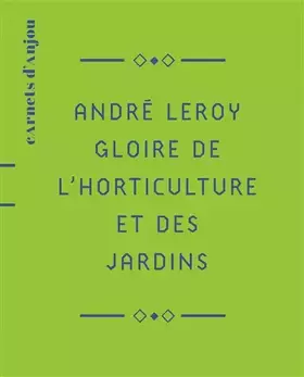 Couverture du produit · André Leroy: Gloire de l’horticulture et des jardins