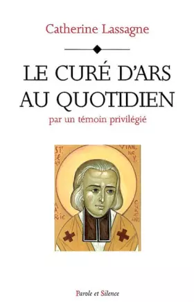 Couverture du produit · Le Curé d'ars au quotidien par un témoin privilégié