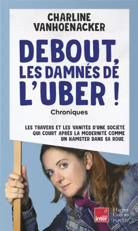 Couverture du produit · Debout, les damnés de l'Uber: Les travers et les vanités d'une société, qui court après la modernité comme un hamster dans sa r