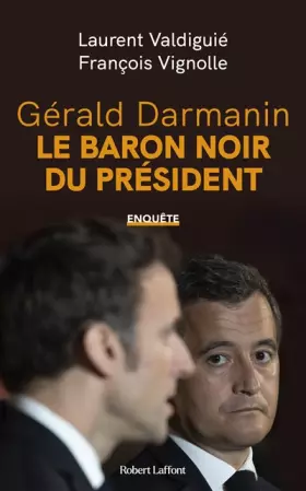 Couverture du produit · Gérald Darmanin, le baron noir du Président