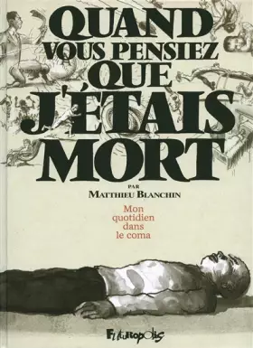 Couverture du produit · Quand vous pensiez que j’étais mort: Mon quotidien dans le coma