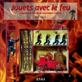 Couverture du produit · Jouets avec le feu. La parade de tous les jouets pompiers français