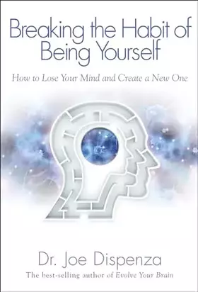 Couverture du produit · Breaking The Habit of Being Yourself: How to Lose Your Mind and Create a New One