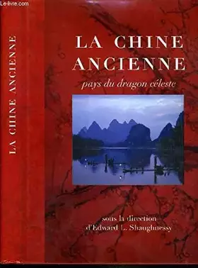 Couverture du produit · La chine ancienne pays du dragon céleste