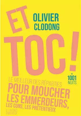 Couverture du produit · Et toc ! Le meilleur des réparties.... pour moucher les emmerdeurs, les cons, les prétentieux