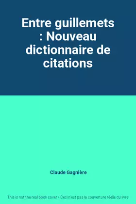 Couverture du produit · Entre guillemets : Nouveau dictionnaire de citations