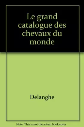 Couverture du produit · Le grand catalogue des chevaux du monde