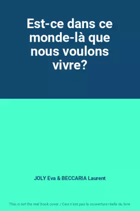 Couverture du produit · Est-ce dans ce monde-là que nous voulons vivre?