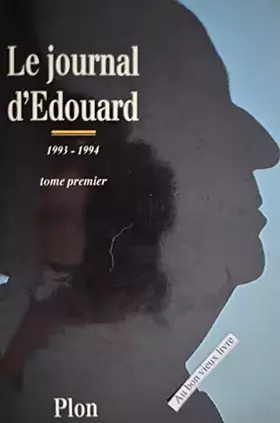 Couverture du produit · LE JOURNAL D'EDOUARD 1993-1994 - TOME PREMIER