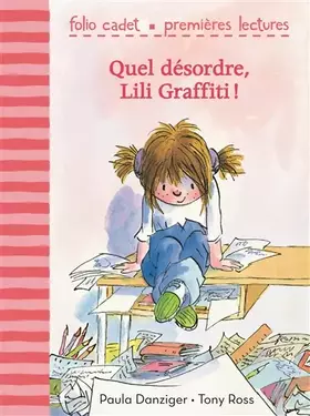 Couverture du produit · Quel désordre, Lili Graffiti! - Folio Cadet premières lectures - Je lis tout seul - A partir de 6 ans