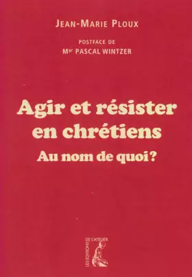Couverture du produit · Agir et résister en chrétiens : Au nom de qui ?