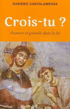 Couverture du produit · Crois-tu ? Avancer et grandir dans la foi