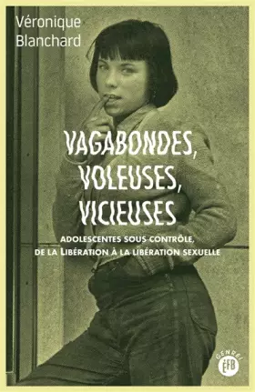 Couverture du produit · Vagabondes voleuses vicieuses : Adolescentes sous contrôle de la libération à la libération sexuelle