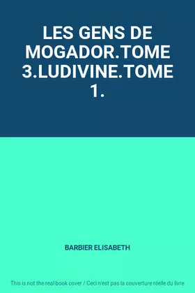 Couverture du produit · LES GENS DE MOGADOR.TOME 3.LUDIVINE.TOME 1.