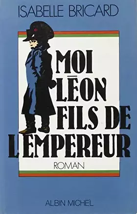 Couverture du produit · Moi, Léon, fils de l'empereur
