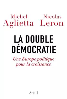 Couverture du produit · La Double Démocratie: Une Europe politique pour la croissance
