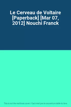 Couverture du produit · Le Cerveau de Voltaire [Paperback] [Mar 07, 2012] Nouchi Franck