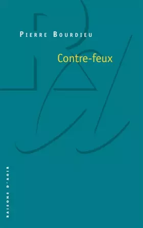 Couverture du produit · Contre-feux, tome 1 : Propos pour servir à la résistance contre l'invasion Néo-libérale