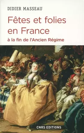 Couverture du produit · Fêtes et folies en France à la fin de l'Ancien Régime