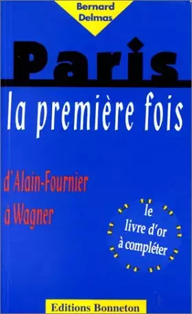 Couverture du produit · Paris la première fois : d'Alain-Fournier à Wagner