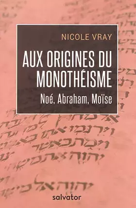 Couverture du produit · AUX ORIGINES DU MONOTHÉISME. Noé, Abraham, Moïse